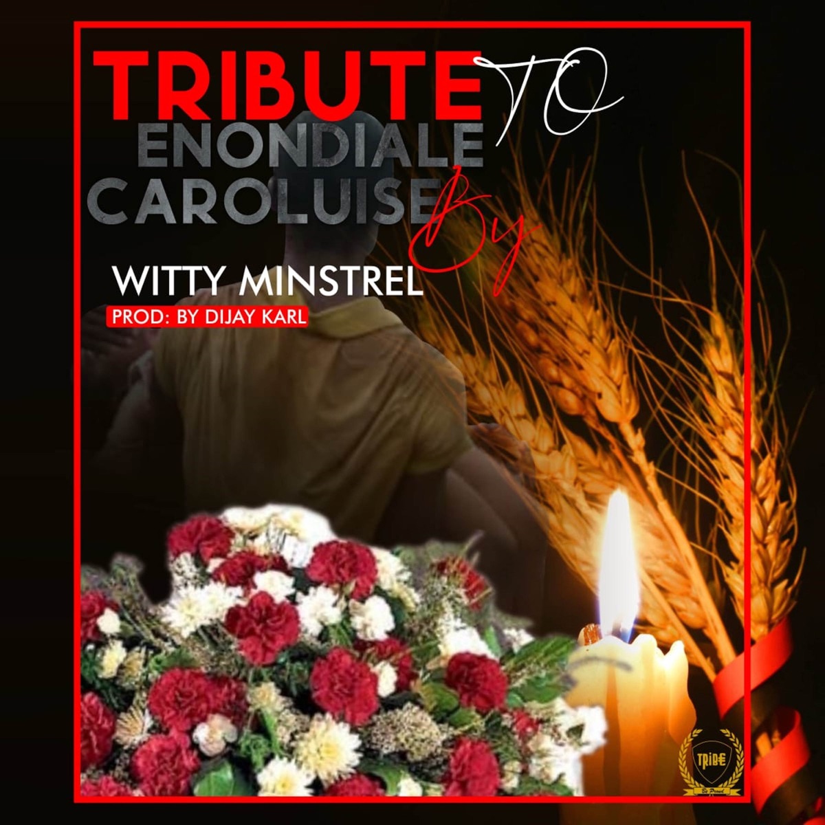 Tribute to Enondiale Caroluise - Single by Witty Minstrel album cover