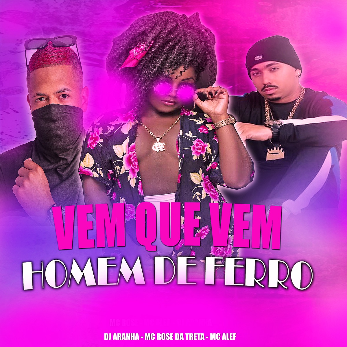 Vem Que Vem Homem de Ferro - Single by DJ Aranha, Mc Rose da Treta & MC Alef album cover