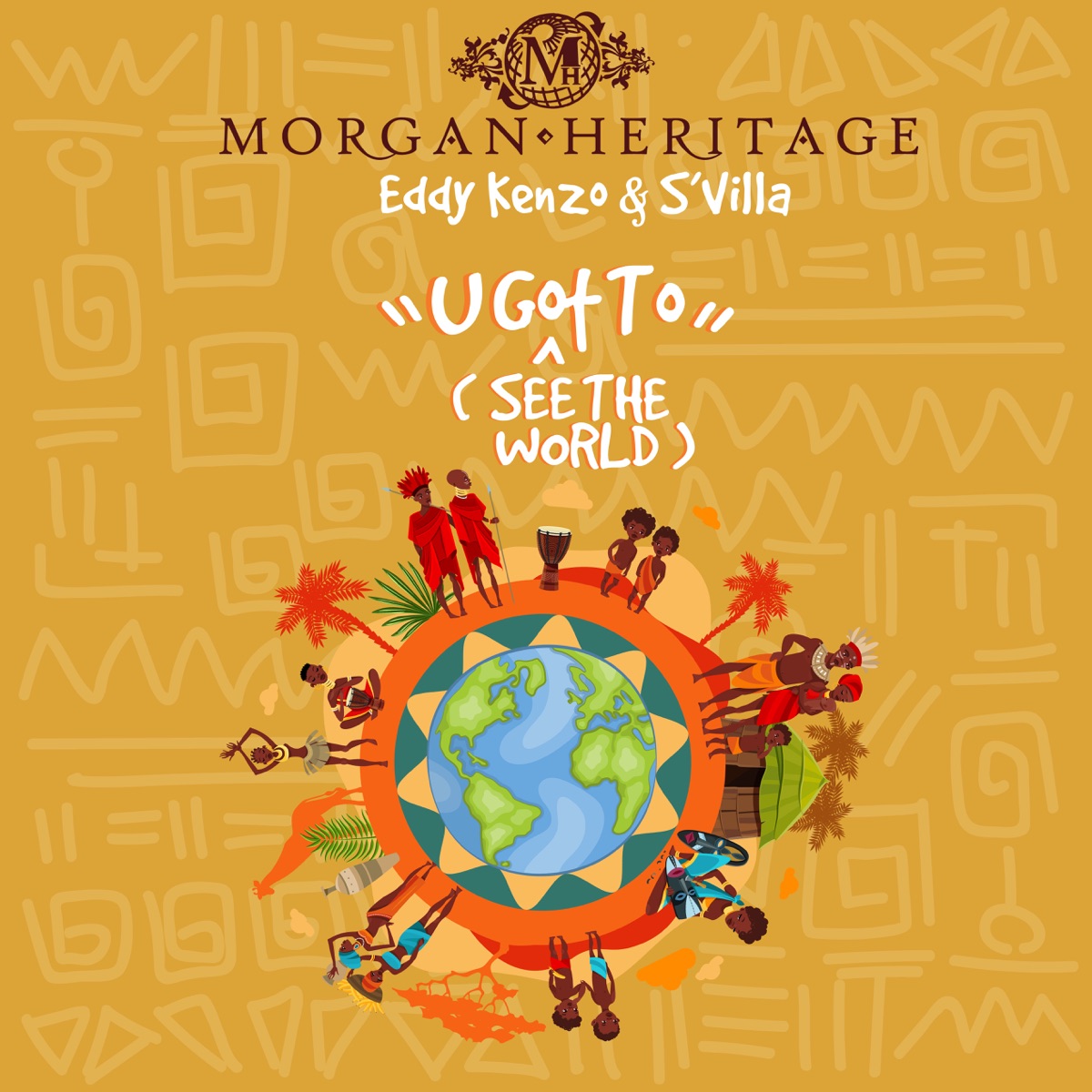 U Got To (See The World) - Single by Morgan Heritage, S'Villa & Eddy Kenzo album cover