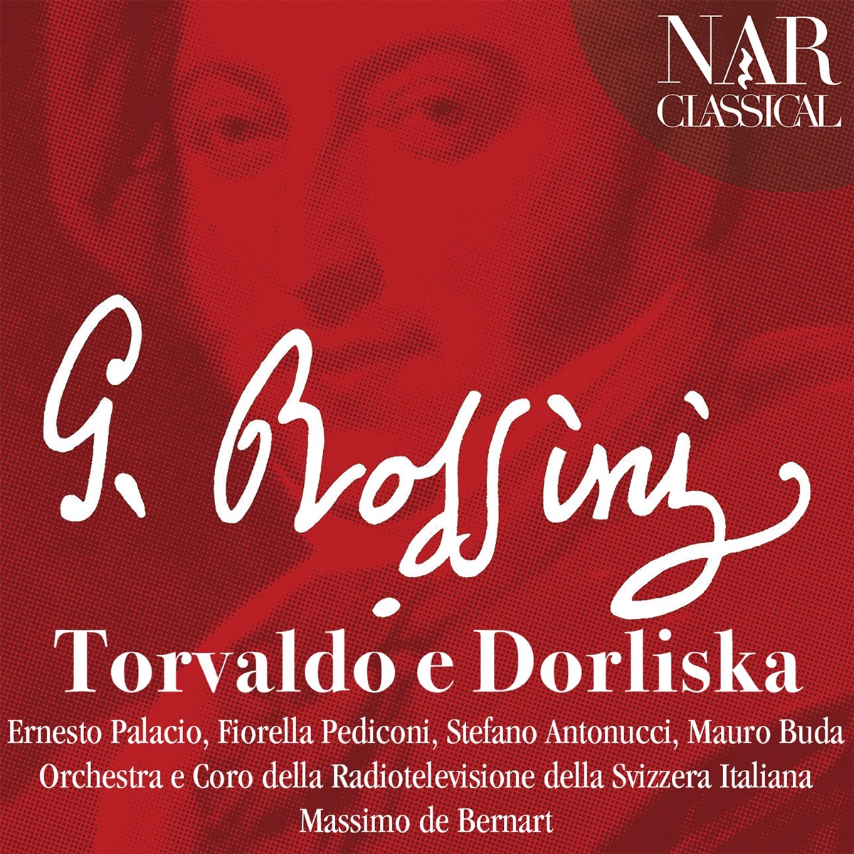 Rossini: Torvaldo e Dorliska by Massimo De Bernart, Orchestra della Radiotelevisione della Svizzera Italiana, Fiorella Pediconi, Mauro Buda & Stefano Antonucci album cover