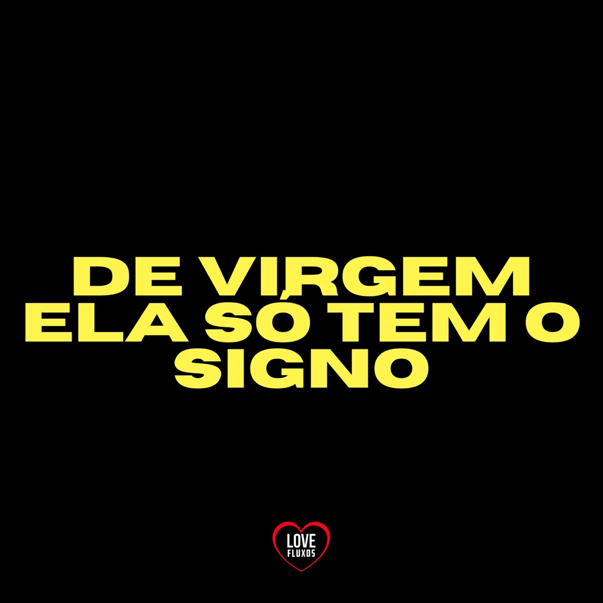 De Virgem Ela Só Tem o Signo - Single by DJ Roca, Love Fluxos & A Voz dos Bailes album cover