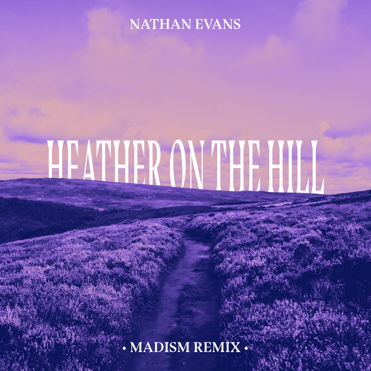 Heather On The Hill (Madism Remix) - Single by Nathan Evans & Madism album cover