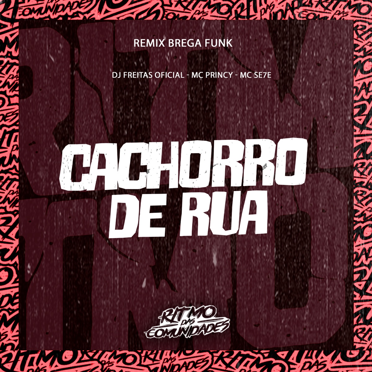 Cachorro de Rua - Single by Dj Freitas Oficial, Mc Princy & Mc Se7e album cover