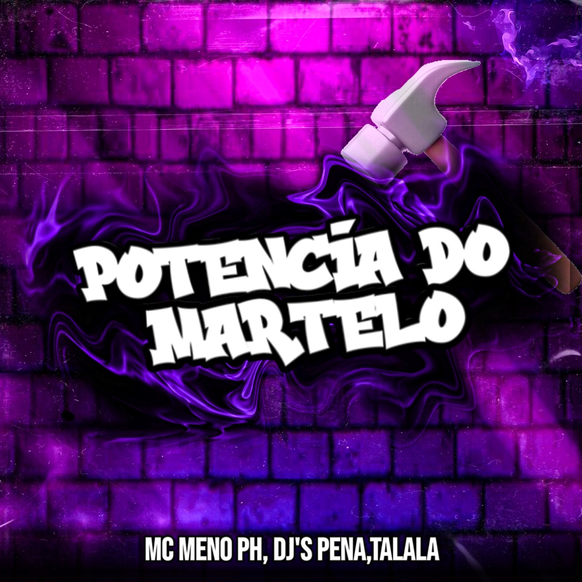 Potência do Martelo - Single by Dj pena, MC MENO PH & DJ Talala album cover
