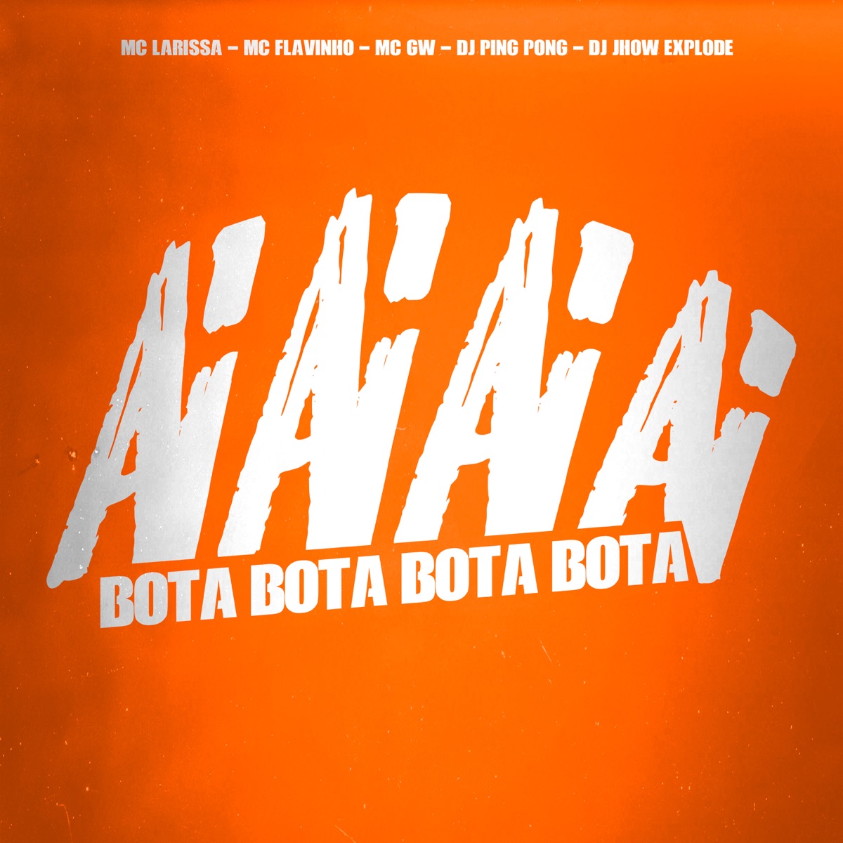 Ai Ai Ai Ai Bota Bota Bota Bota - Single by MC GW, MC Flavinho, Mc Larissa, DJ Ping Pong & Dj Jhow Explode album cover