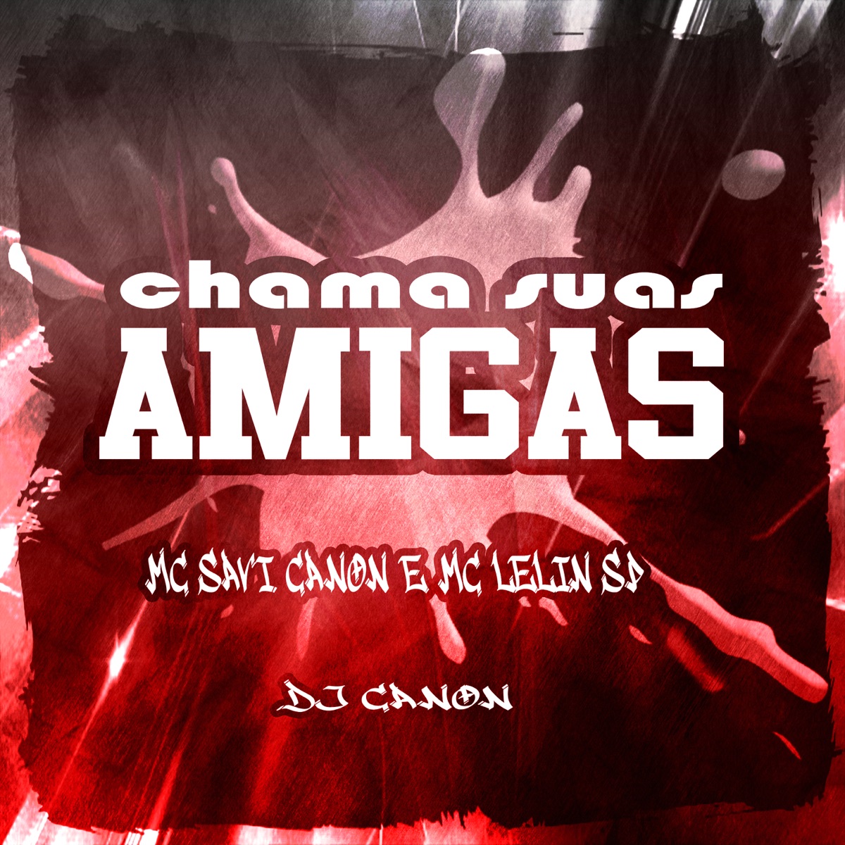 Chama Suas Amigas (feat. Mc Lelin SP) - Single by Mc Savi Canon album cover