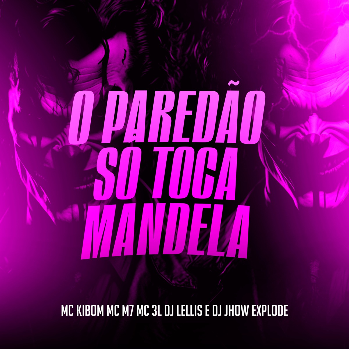 O Paredao Só Toca Mandela (feat. Dj Jhow Explode & DJ Lellis) - Single by MC Kibom, Mc M7 & MC 3L album cover