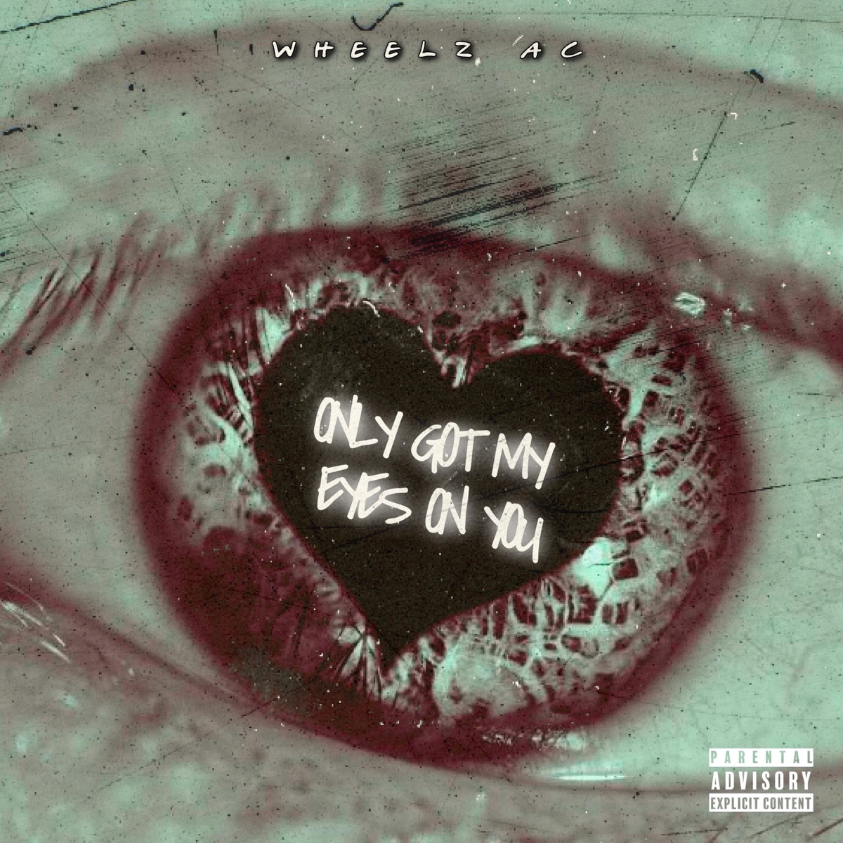Only Got My Eyes On You - Single by Wheelz AC album cover
