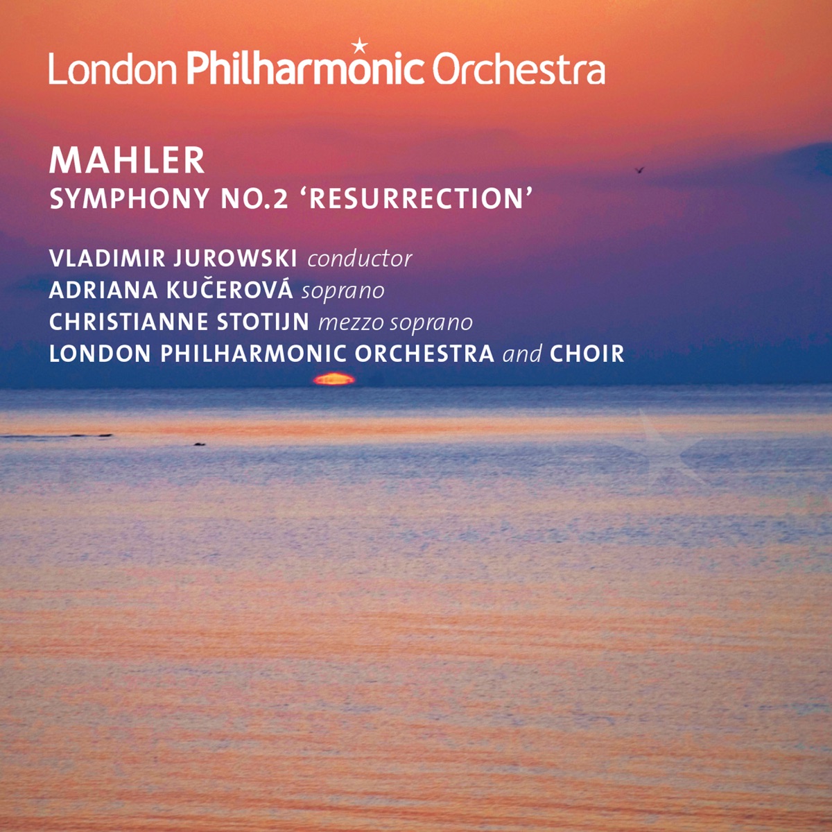 Mahler: Symphony No. 2 by Vladimir Jurowski, London Philharmonic Orchestra, Adriana Kučerová, Christianne Stotijn, London Philharmonic Choir & Neville Creed album cover