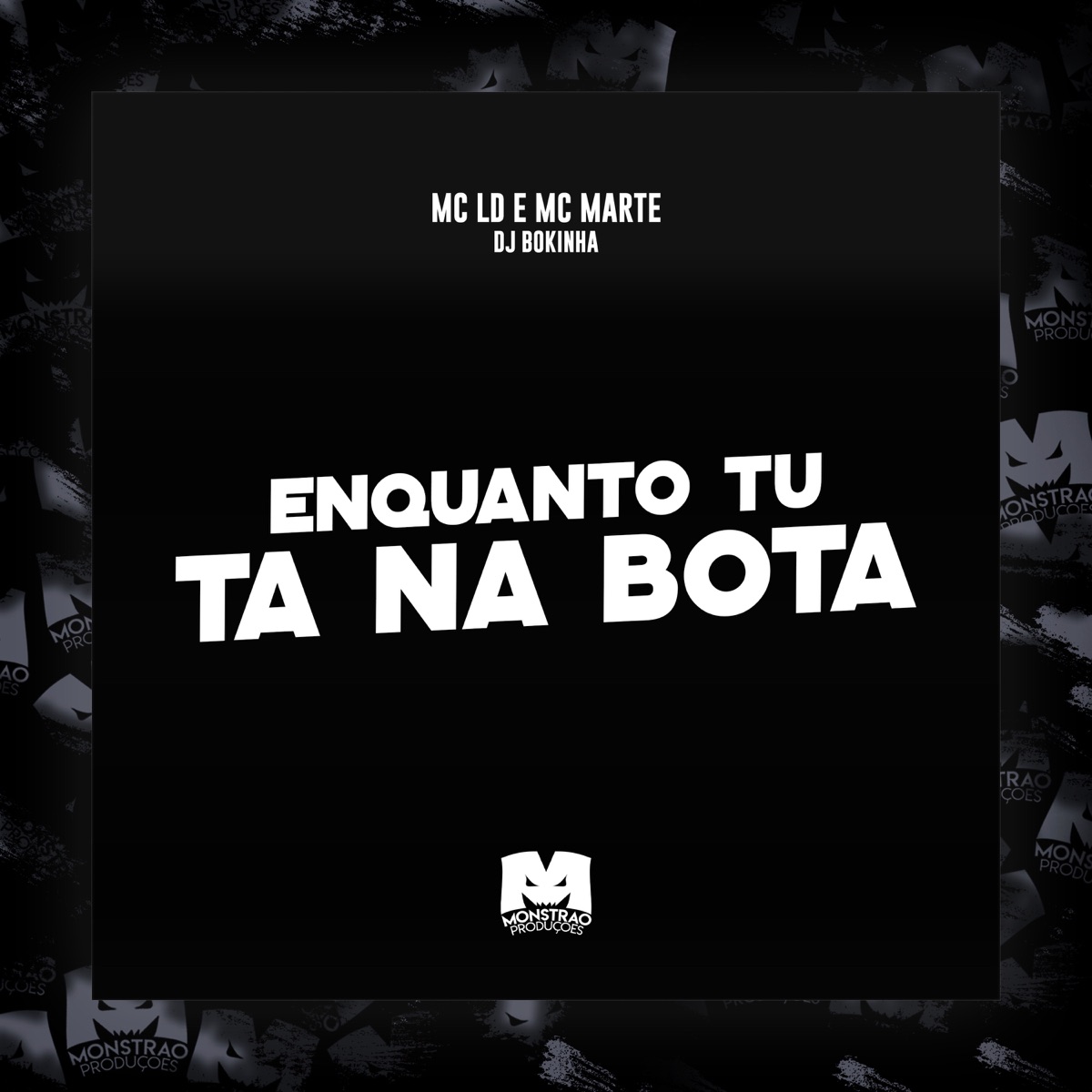 Enquanto Tu Ta na Bota - Single by MC LD, Mc Marte & DJ Bokinha album cover