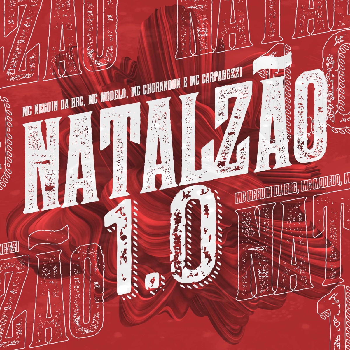 Natalzão 1.0 - Single by Mc Neguin da BRC, Mc Modelo, Mc chorandun & MC Carpanezzi album cover
