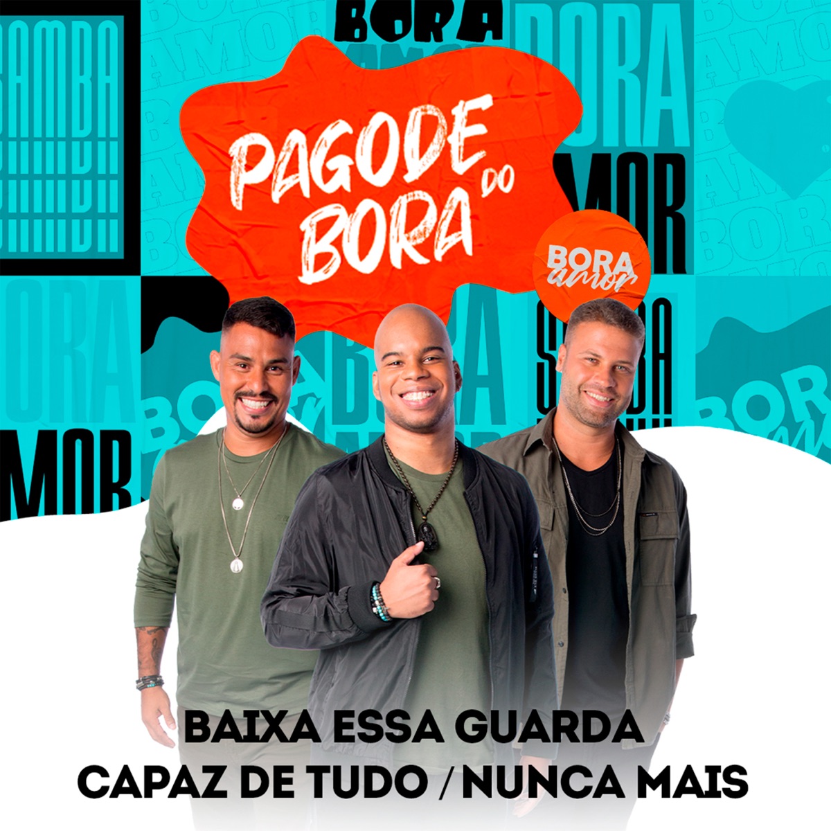 Baixa Essa Guarda / Capaz de Tudo / Nunca Mais (Pagode Do Bora 2, Ao Vivo) - Single by BORA Amor album cover