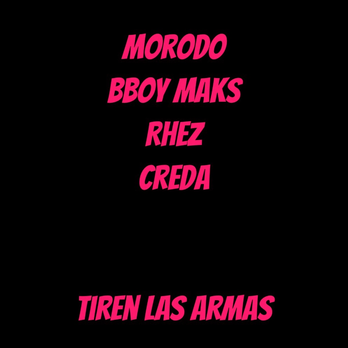 Tiren Las Armas (feat. Morodo, Bboy Maks, Rhez) - Single by Creda album cover
