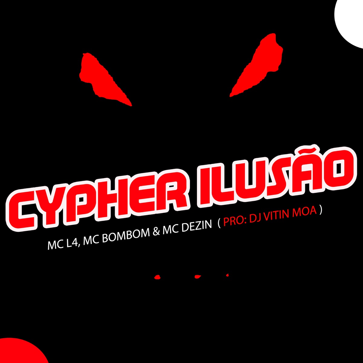 Cypher Ilusão - Single by Mc Bombom, MC L4, MC DEZIN & Dj Vitin Do MT album cover