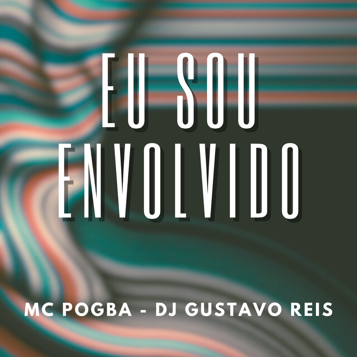 Eu Sou Envolvido - Single by MC Pogba & DJ GUSTAVO REIS album cover