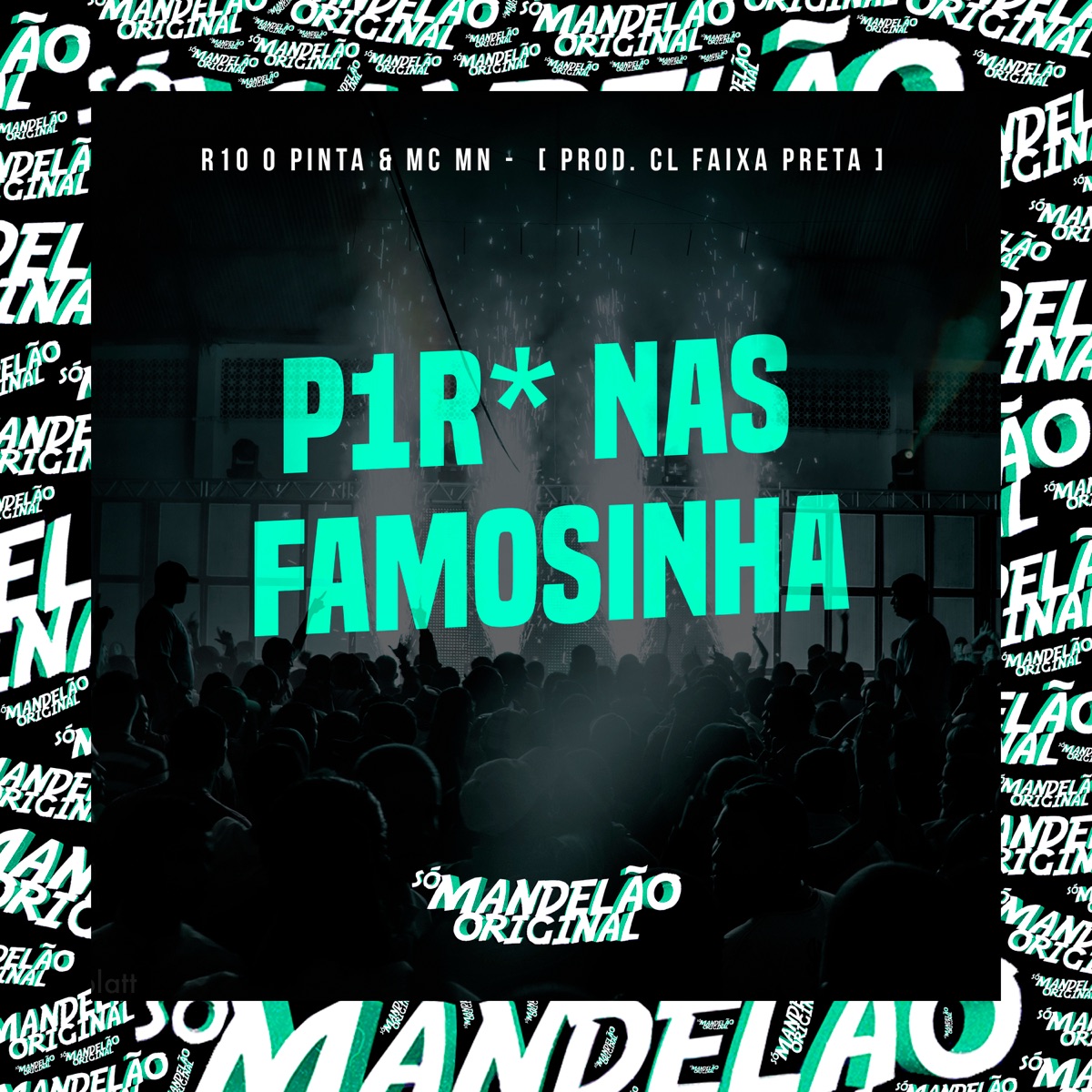 P1R* nas Famosinha - Single by CL FAIXA PRETA, R10 o Pinta & MC MN album cover