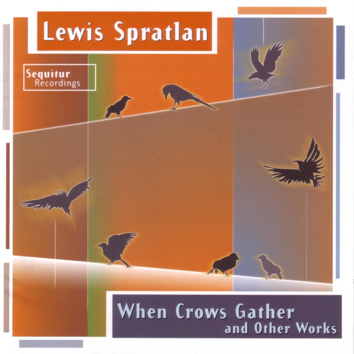 Lewis Spratlan: When Crows Gather, and Other Works by Ensemble Sequitur & Paul Hostetter album cover