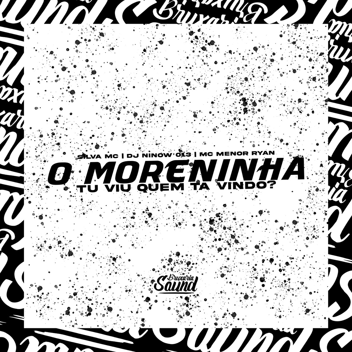 O Moreninha Tu Viu Quem Tá Vindo? - Single by DJ NINOW 013, Silva MC & Mc Menor Ryan album cover