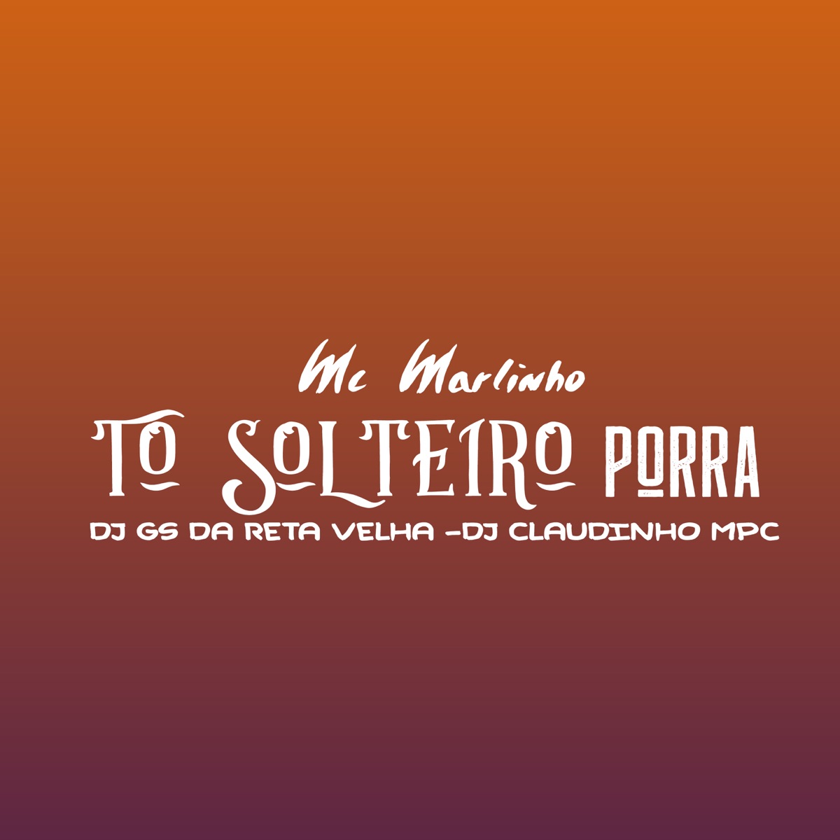 To Solteiro Porra - Single by Mc Marlinho, Dj Gs da Reta velha & Dj Claudinho Mpc album cover