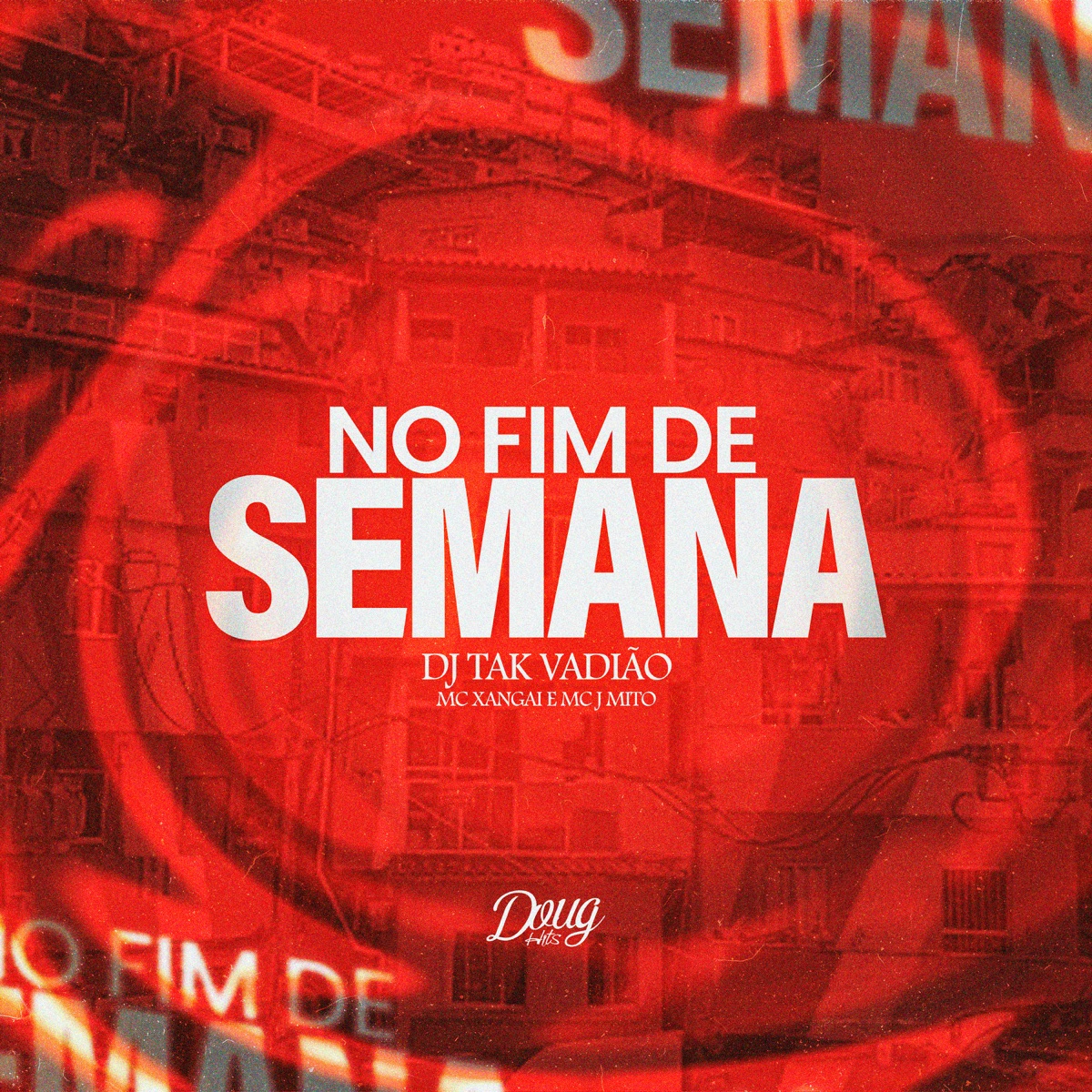 No Fim de Semana - Single by DJ TAK VADIÃO, MC Xangai & Mc J Mito album cover