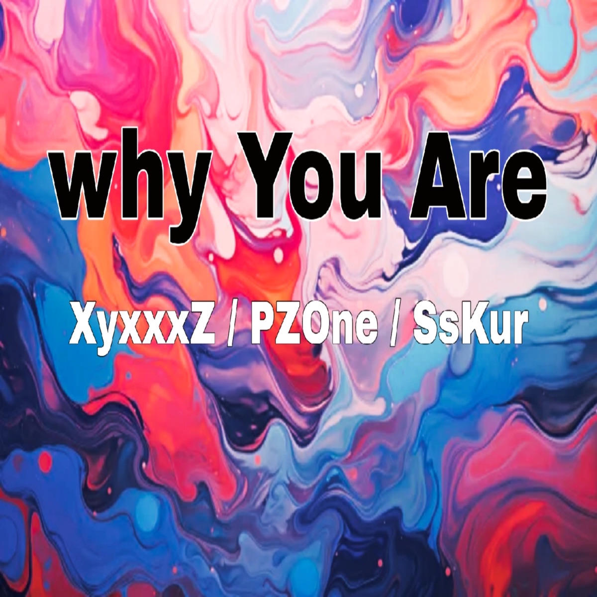Why You Are - Single by xyxxxz, P.ZONE & SsKur album cover