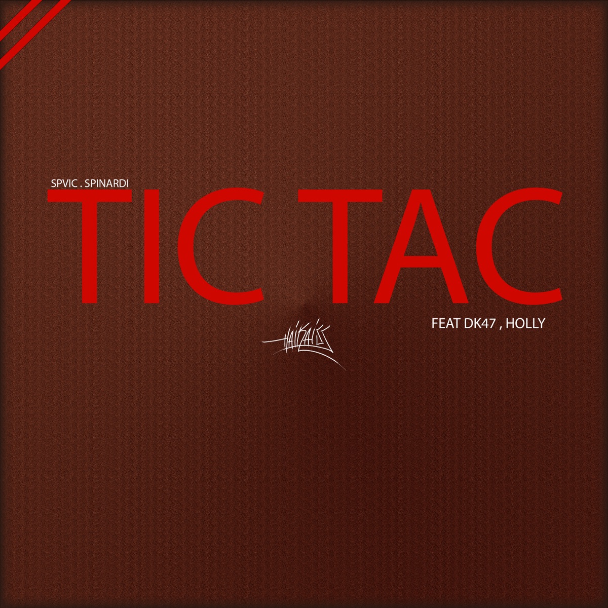 Tic Tac (feat. Dk 47 & Holly) - Single by Haikaiss, Spvic & Spinardi album cover