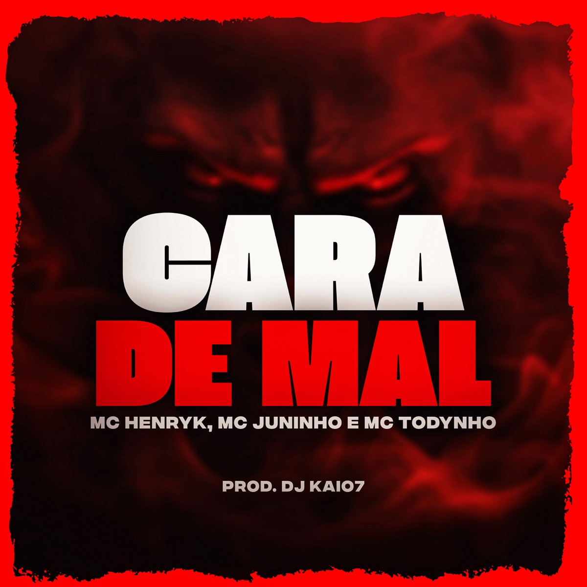 Cara de Mal (feat. MC Todynho & Jun!NHO) - Single by mc henryk, Dj Puffe & DJ KAIO7 album cover