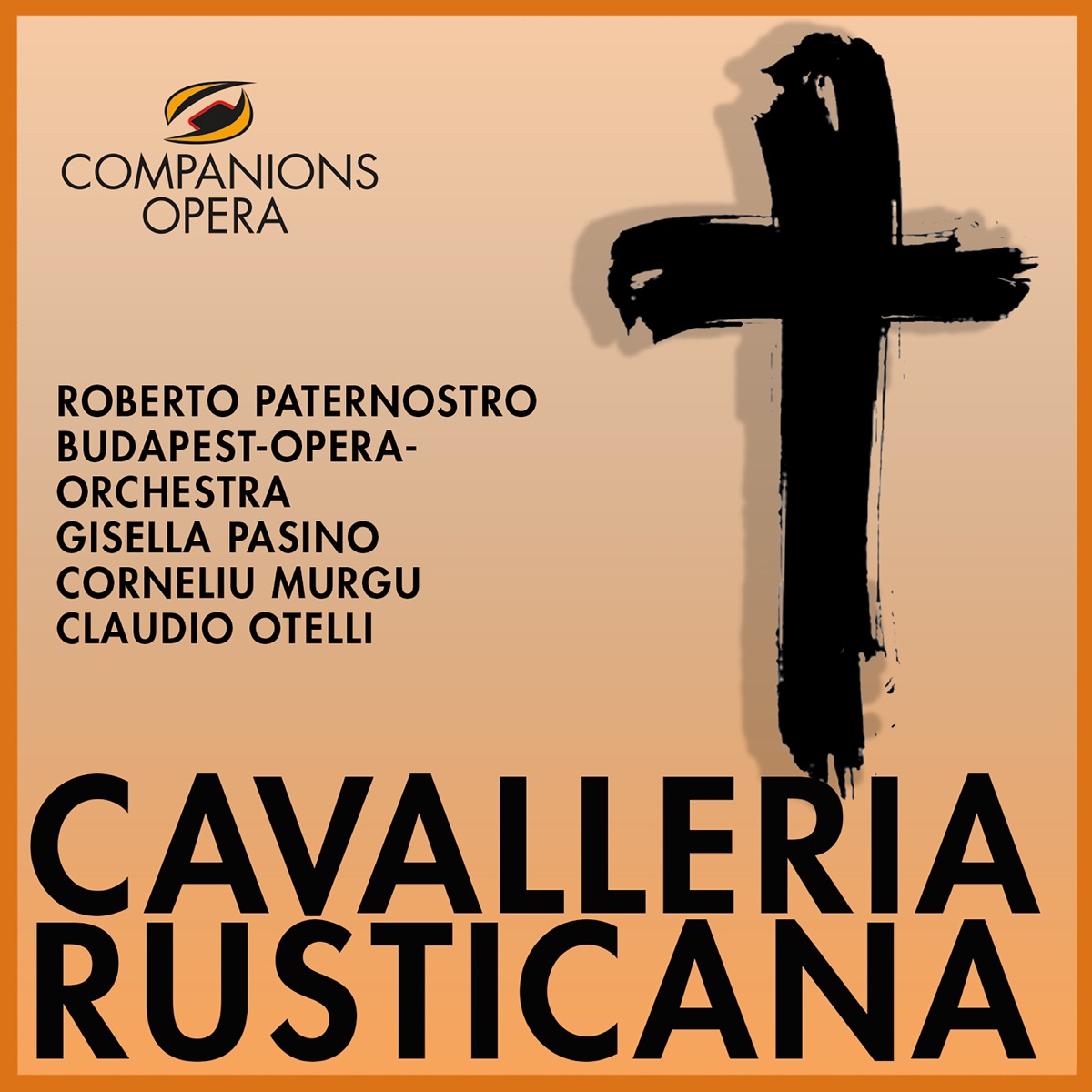 Mascagni: Cavalleria Rusticana by Roberto Paternostro, Corneliu Murgu, Gisella Pasino, Claudio Otelli & Budapest Opera Orchestra album cover