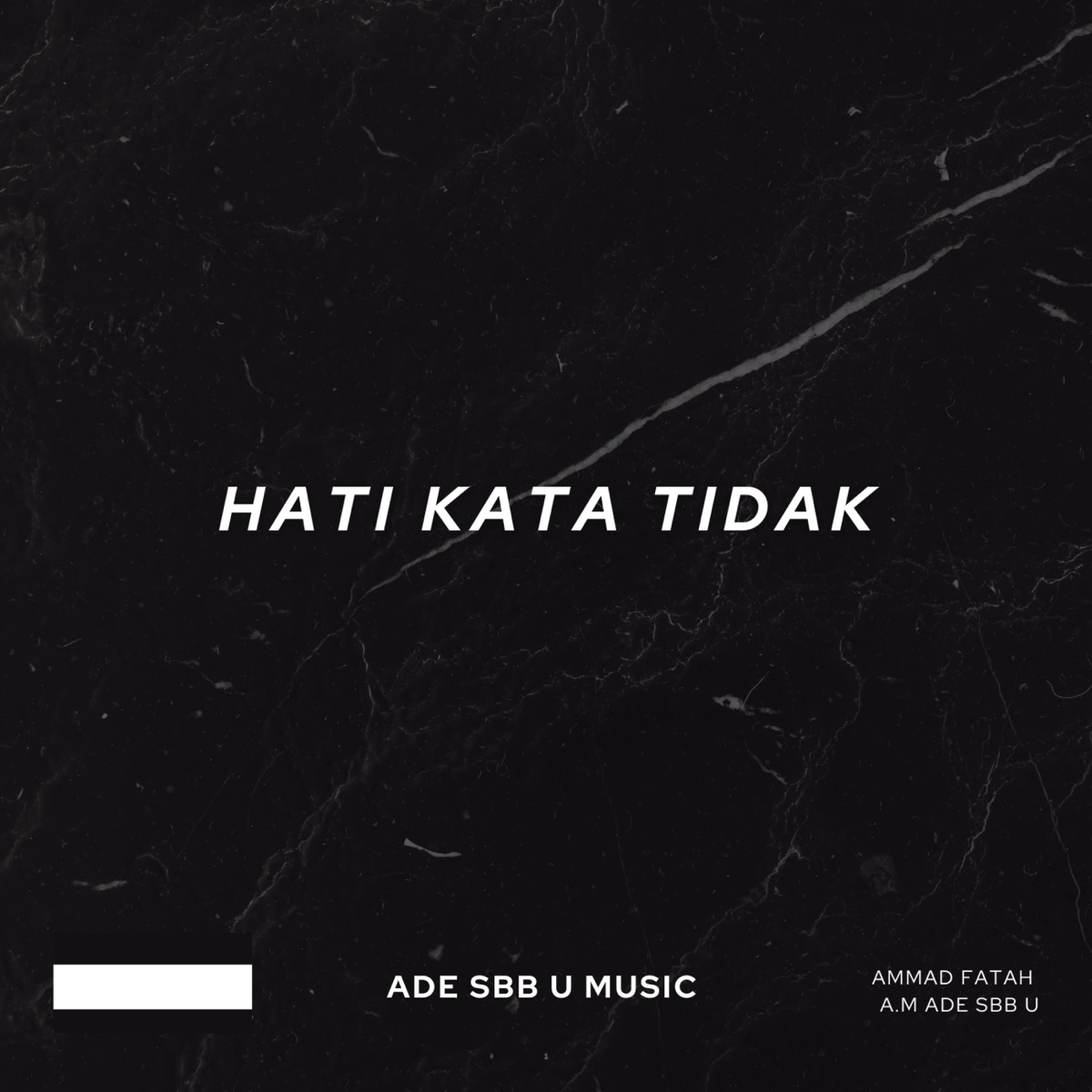 Hati Kata Tidak (feat. ammad fatah) - Single by A.m Ade Sbb U album cover