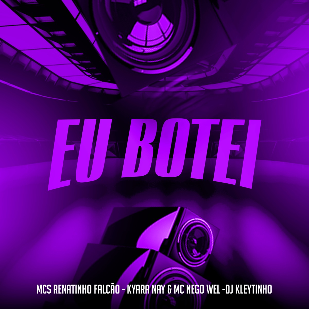 Eu Botei (feat. Mc Nego Well) - Single by MC Renatinho Falcão, DJ Kleytinho & Mc Kyara Nay album cover