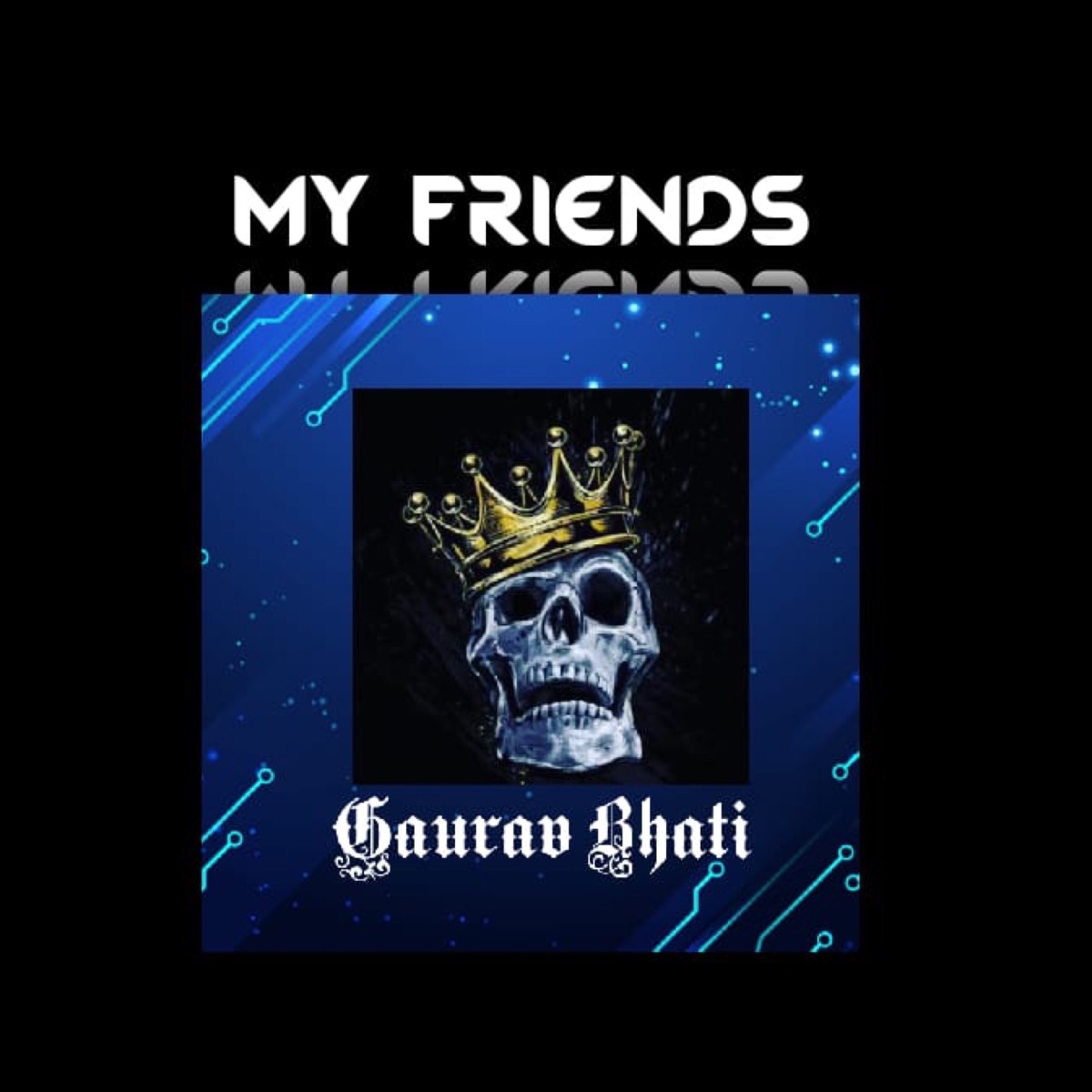 My Friends - Single by Gaurav Bhati album cover