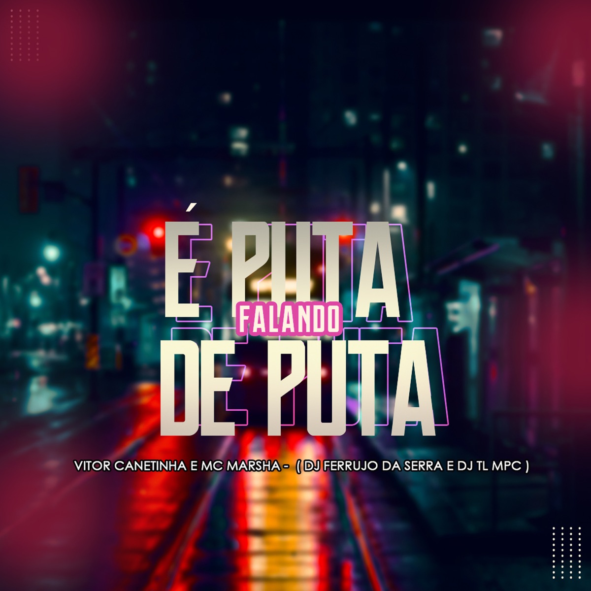 É Puta Falando de Puta - Single by DJ Ferrujo da Serra, Vitor Canetinha, MC MARSHA & DJ TL MPC album cover