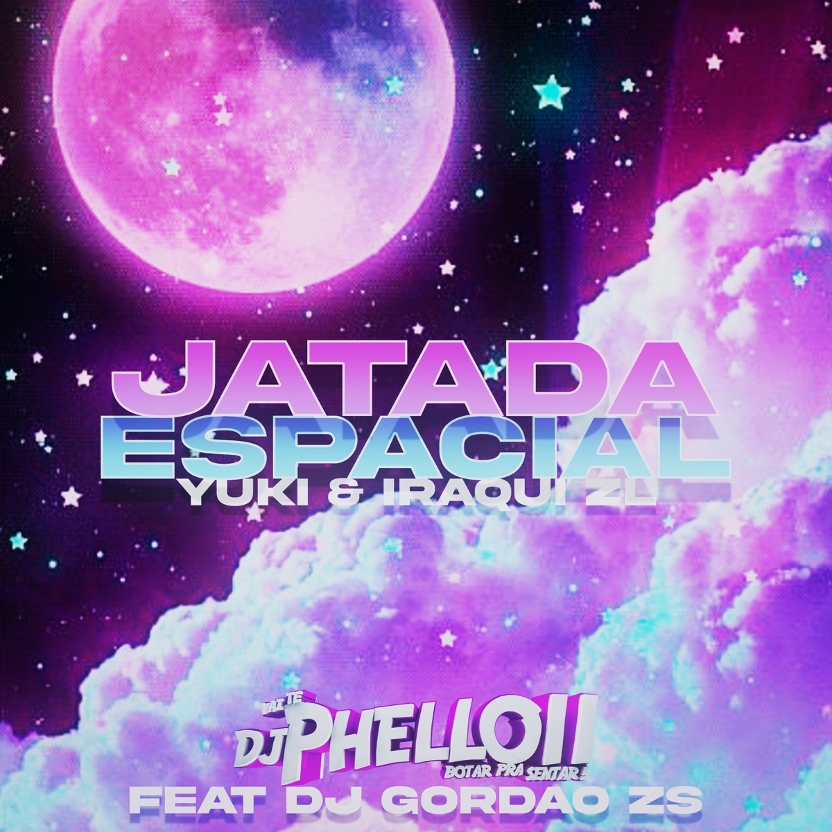 Jatada Espacial (feat. DJ Gordão Zs) - Single by DJ Phell 011, YUKI & Iraqui Zl album cover