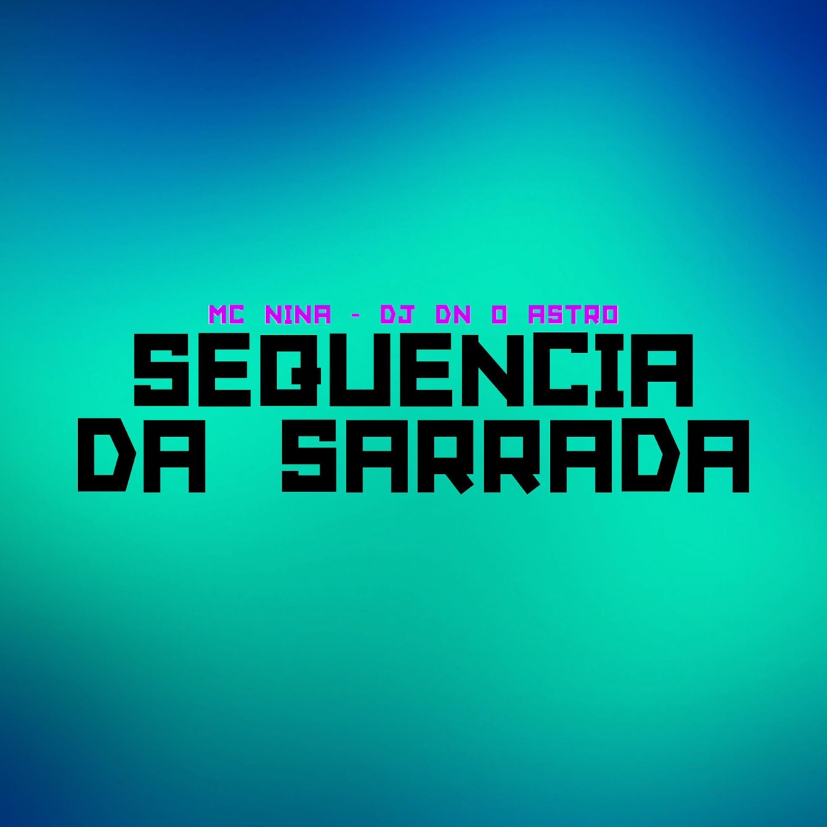 Sequência Da Sarrada - Single by DJ Dn o Astro & MC Nina album cover