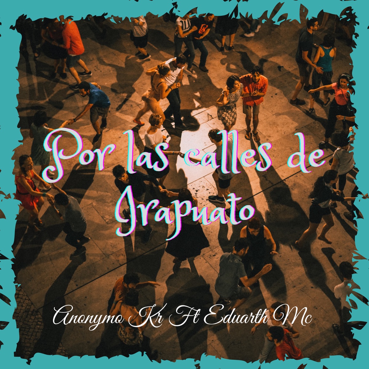 Por las Calles de Irapuato (feat. Eduarth Mc) - Single by Anonymo Kr album cover