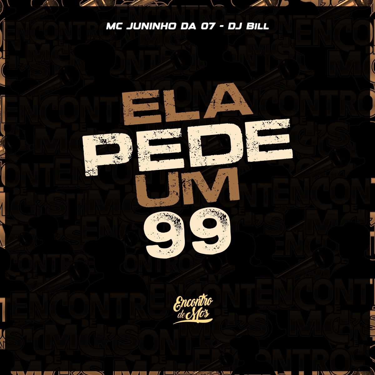 Ela Pede um 99 - Single by Mc Juninho da 07 & DJ Bill album cover