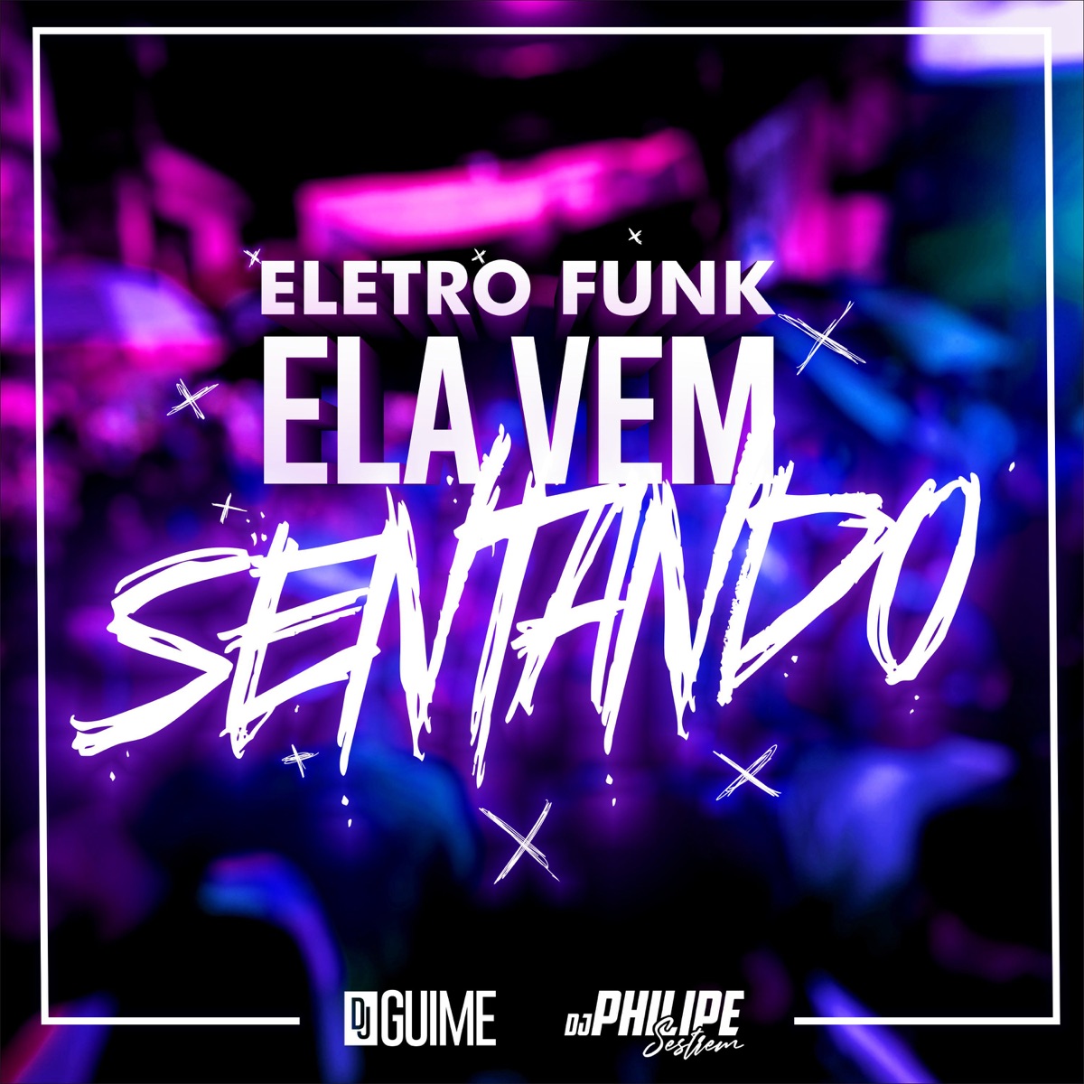 Ela Vem Sentando - Single by DJ Philipe Sestrem & DJ GUIME album cover