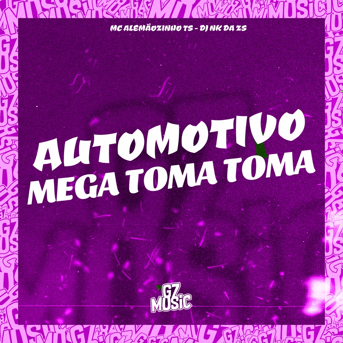 Automotivo Mega Toma Toma - Single by DJ NK da ZS & MC ALEMAOZINHO TS album cover