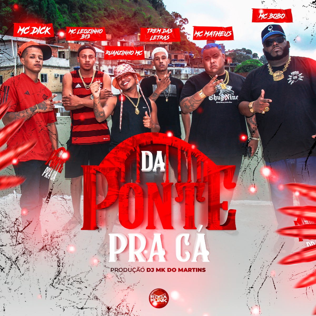 Da Ponte pra Cá - Single by Mc Bobô, MC Dick, Mc Matheus, RuanzinhoMC, Trem das letras, DJ MK do Martins & Mc Leozinho B13 album cover