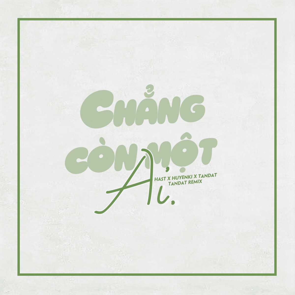 Chẳng Còn Một Ai (TANDAT Remix) - Single by Hast, HuyenKi & TANDAT album cover