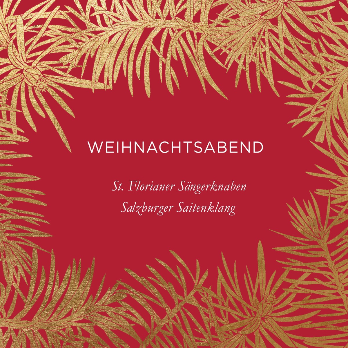 Weihnachtsabend by St. Florianer Sängerknaben, Salzburger Saitenklang & Franz Farnberger album cover