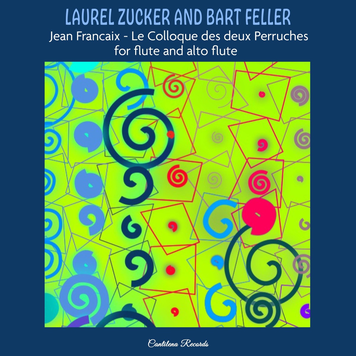 Colloque Des Deux Perruches for Flute and Alto Flute - EP by Laurel Zucker & Bart Feller album cover