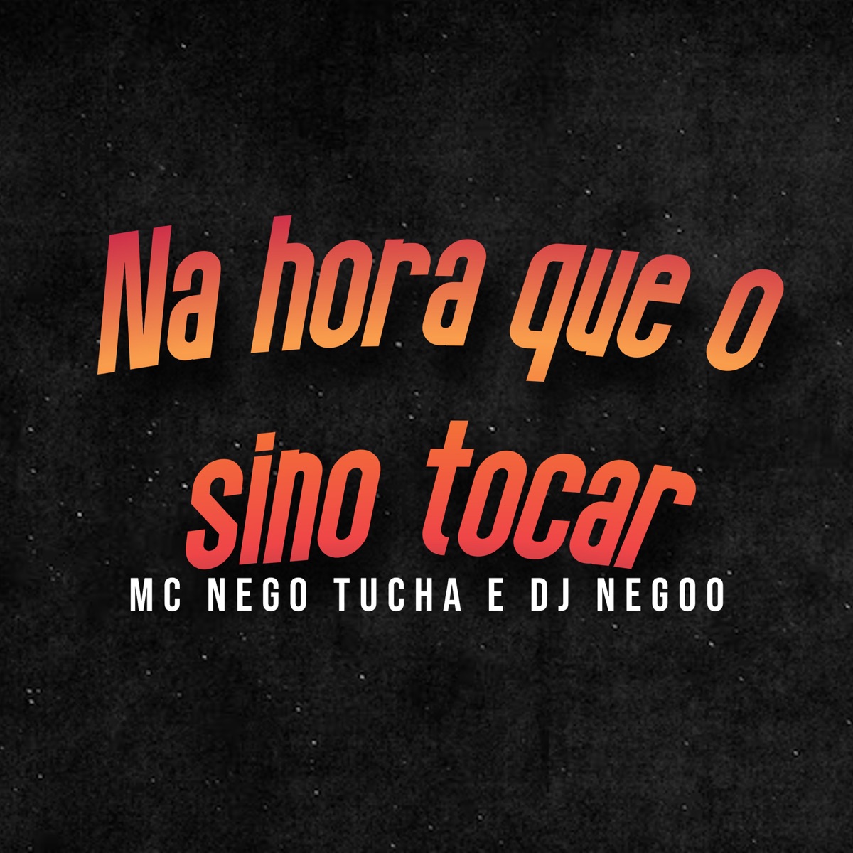 Na hora que o sino tocar - Single by MC Nego Tucha & DJ Negoo album cover