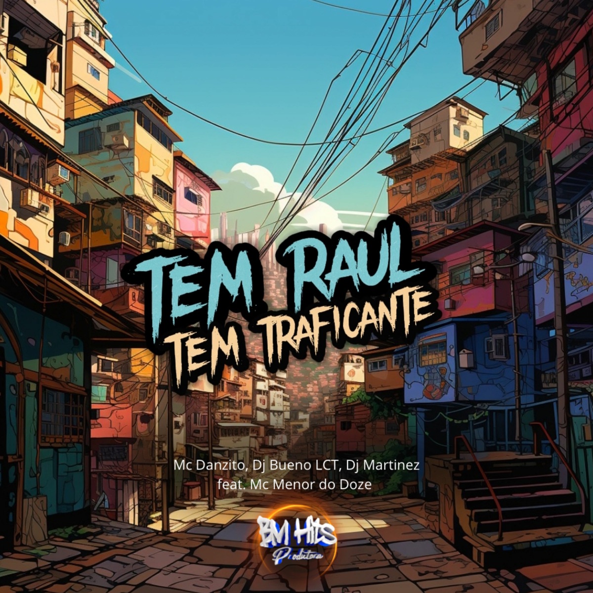 Tem Raul, Tem Traficante (feat. Mc Menor do Doze & BM HITS PRODUTORA) - Single by MC Danzito, DJ Bueno LCT & DJ Martinez album cover