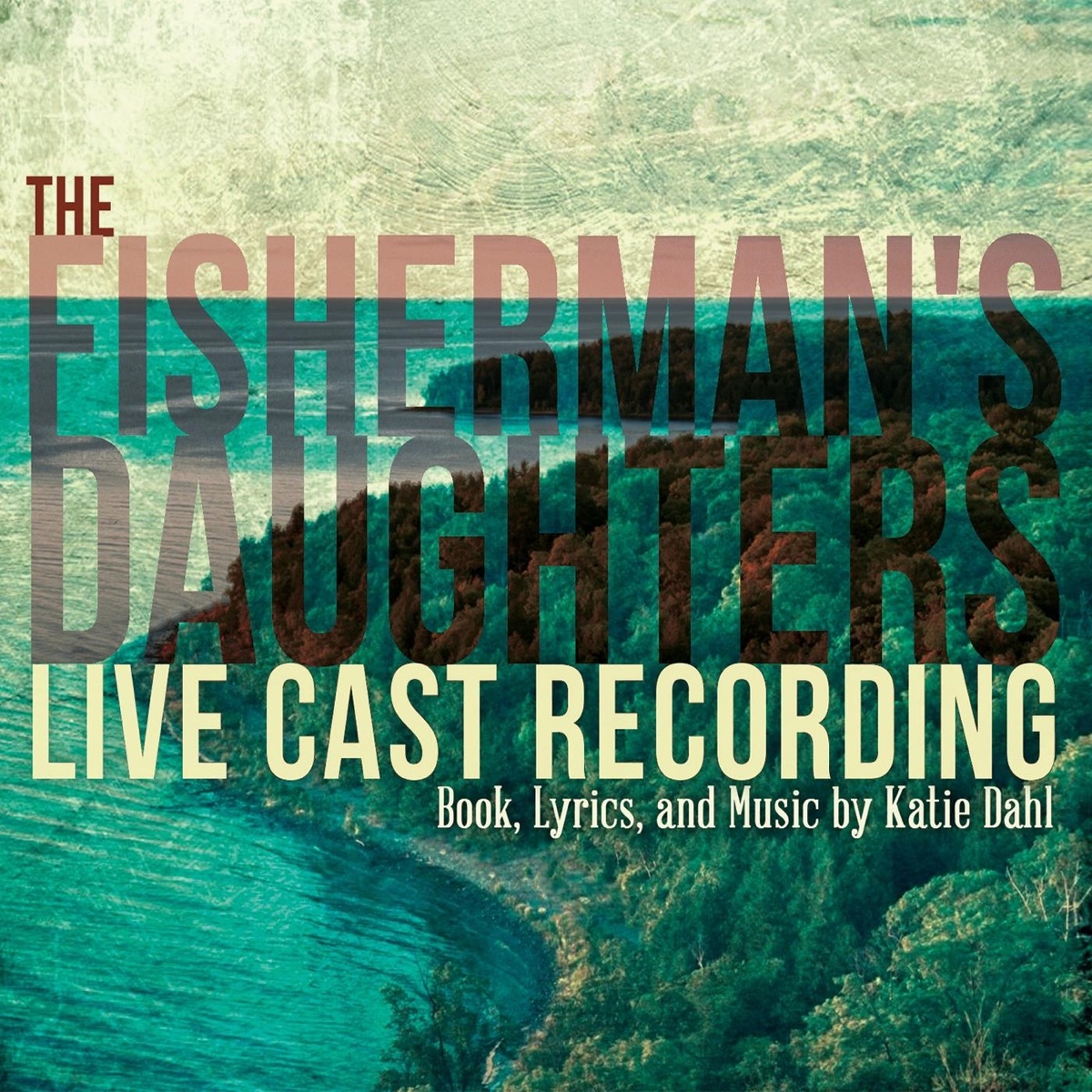 The Fisherman's Daughters: Live Cast Recording by Katie Dahl & Northern Sky Theater album cover
