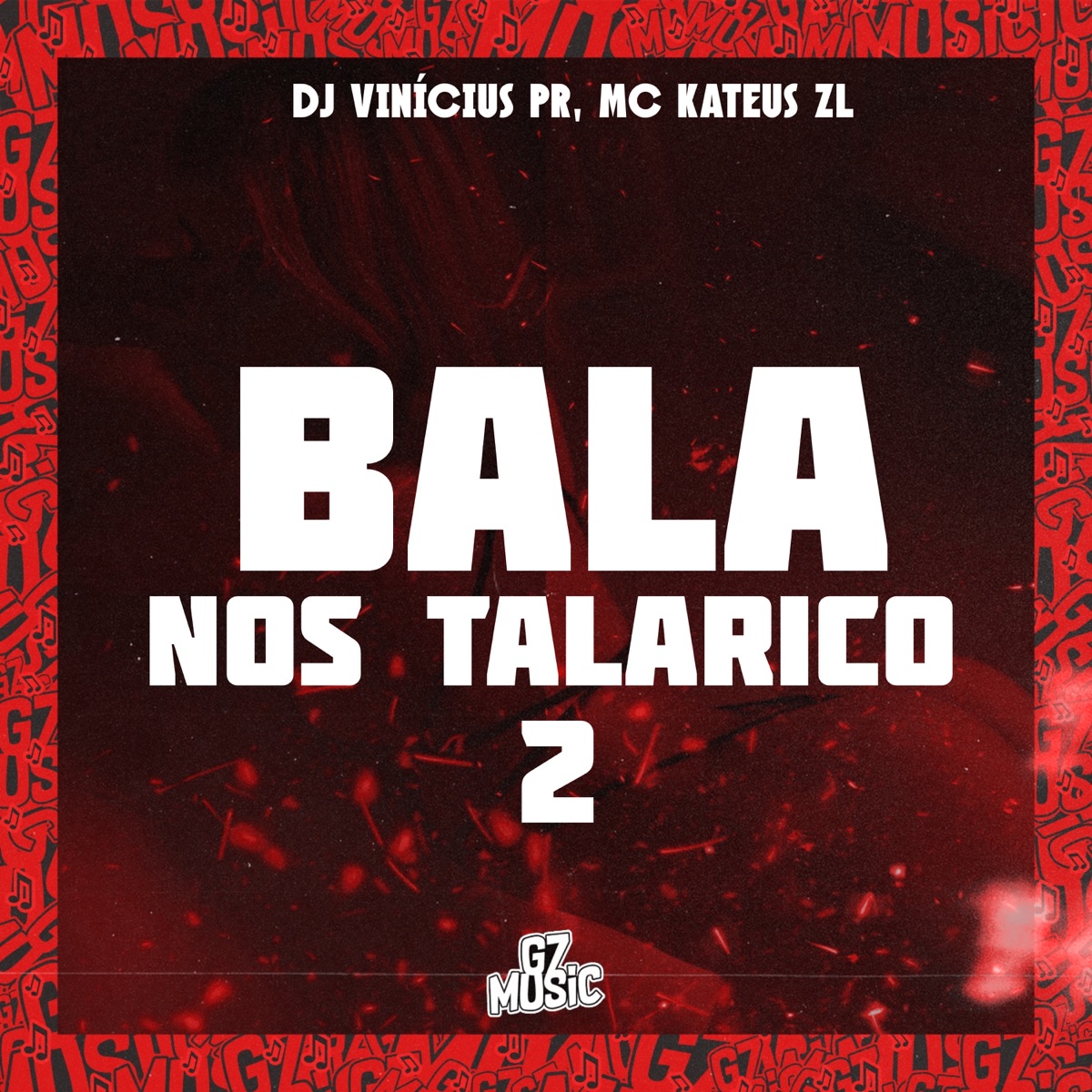 Bala nos Talarico 2 - Single by DJ VINÍCIUS PR, Mc kateus zl, DJ PERVERSO & DJ D7K album cover