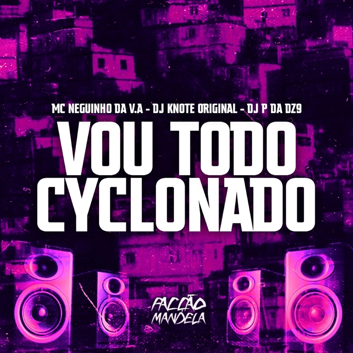 Vou Todo Cyclonado - Single by DJ P da DZ9, DJ KNOTE ORIGINAL & MC NEGUINHO DA V.A album cover