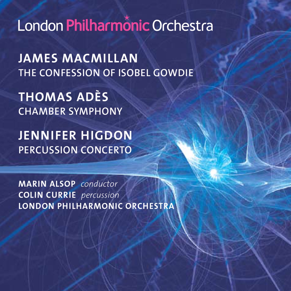 MacMillan: The Confession of Isobel Gowdie - Adès: Chamber Symphony No. 2 - Higdon: Percussion Concerto by Marin Alsop, London Philharmonic Orchestra & Colin Currie album cover