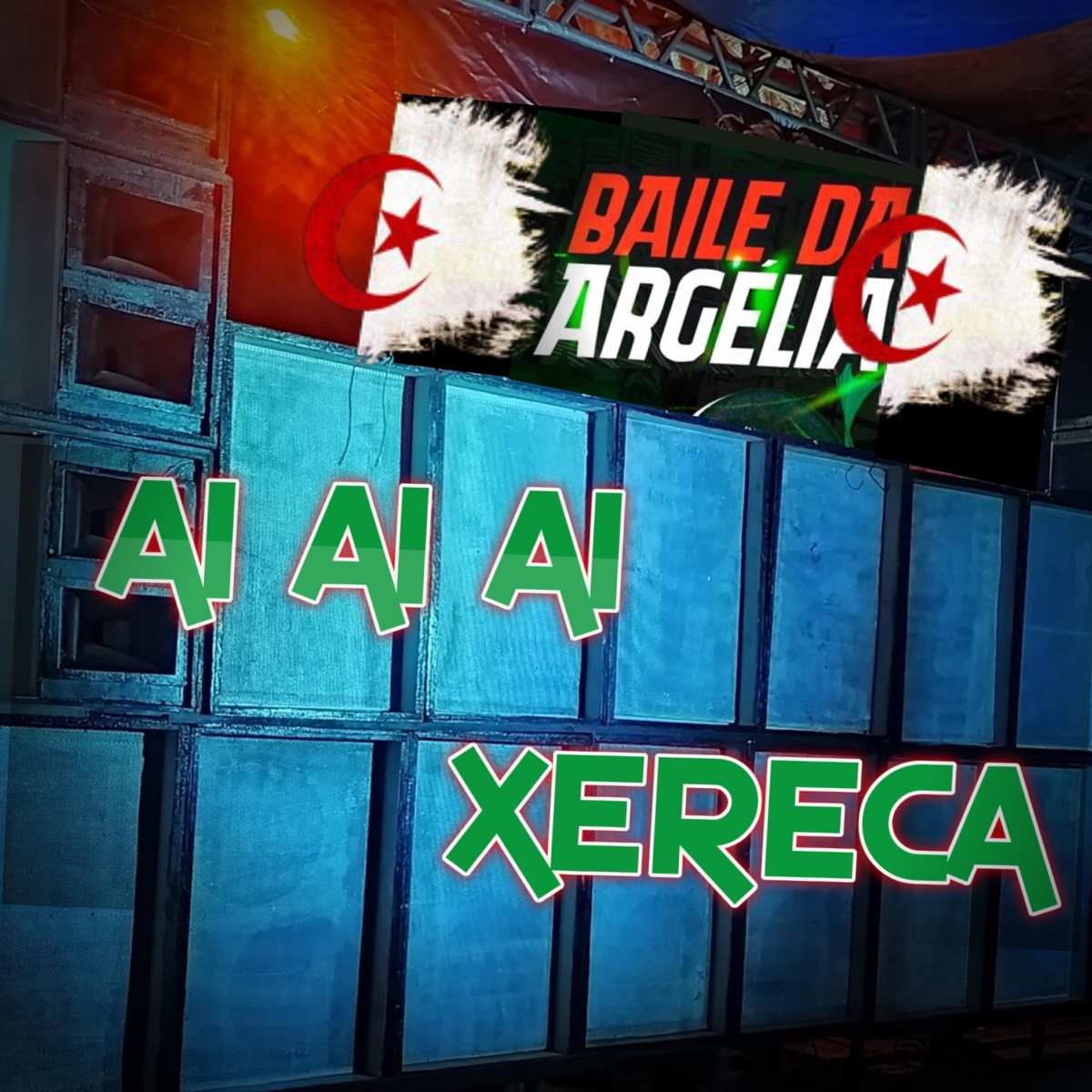 Ai Ai Ai Xereca (feat. Dj Samrio & Mc Bala 7) - Single by Baile da Argélia album cover