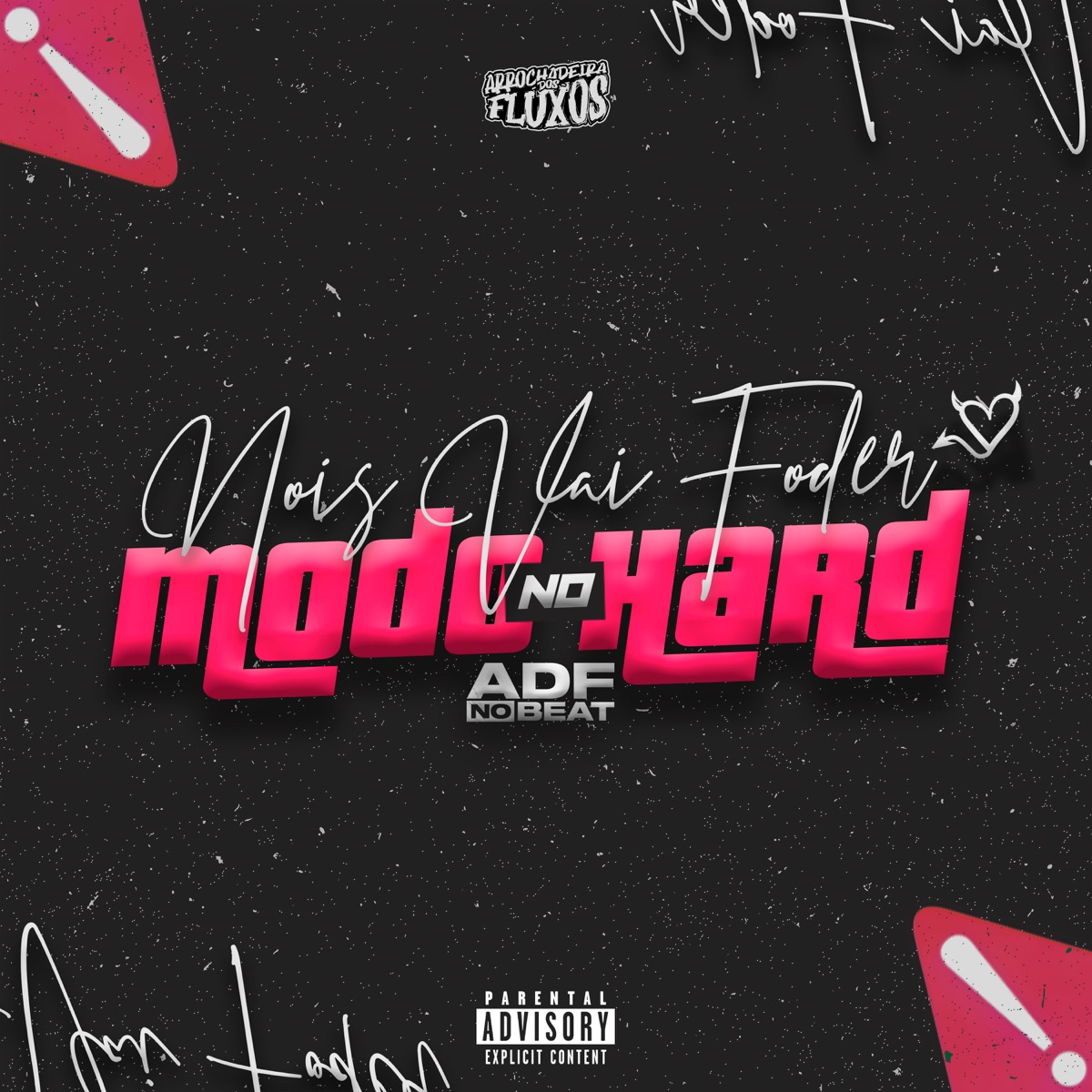 Hoje Nois Vai Foder no Modo Hard - Single by ADF NO BEAT, Triz & Arrochadeira dos FLuxos album cover